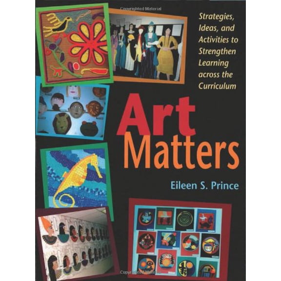 Pre-Owned Art Matters: Strategies, Ideas, and Activities to Strengthen Learning Across the Curriculum (Paperback) 1569761299 9781569761298