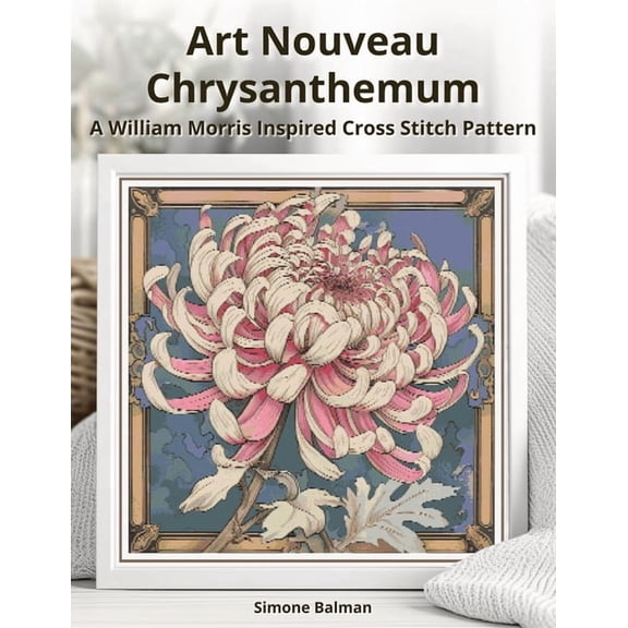 The Timeless Stitches Art Nouveau Chrysanthemum: A William Morris Inspired Cross Stitch Pattern, (Paperback)