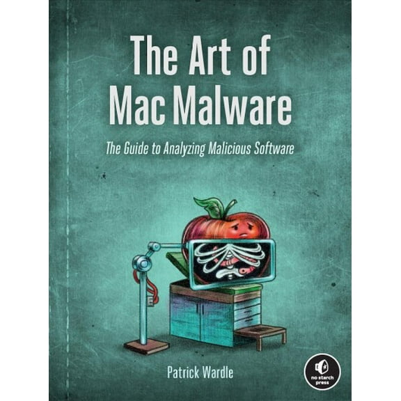 Pre-Owned Art Of MAC Malware : The Guide To Analyzing Malicious Software