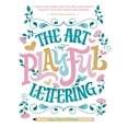 thumbnail image 1 of The Art of Playful Lettering: A Super-Fun, Super-Creative, and Super-Joyful Guide to Uplifting Words and Phrases - Inclu, (Hardcover), 1 of 1