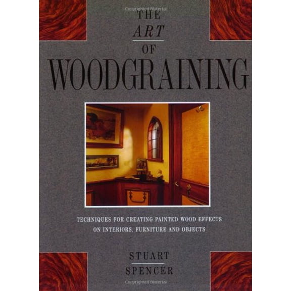 Pre-Owned The Art of Wood Graining: Techniques for Creating Painted Wood Effects on Interiors, Furniture and Objects (Paperback) 0316905577 9780316905572