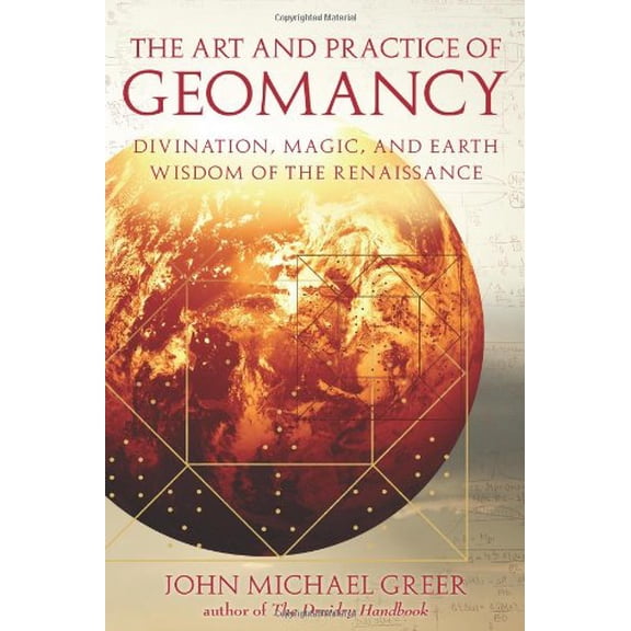 Art & Practice The Art and Practice of Geomancy: Divination, Magic, and Earth Wisdom of the Renaissance, (Paperback)
