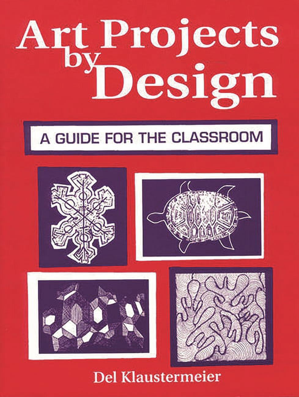 Art Projects by Design: A Guide for the Classroom, (Paperback)