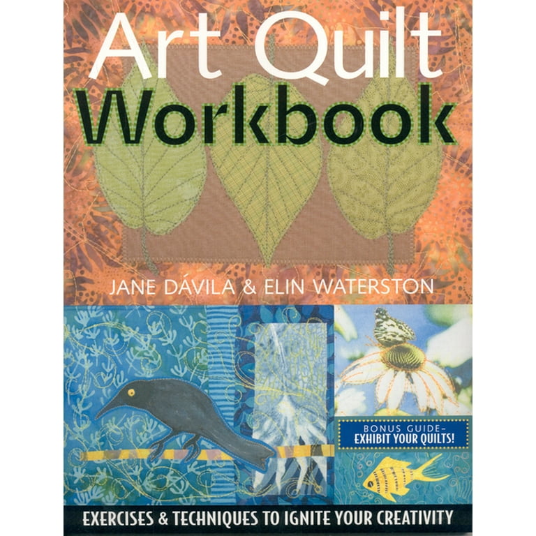 Art Quilt Workbook: Exercises & Techniques to Ignite Your