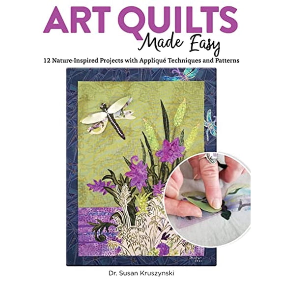Pre-Owned Art Quilts Made Easy: 12 Nature-Inspired Projects with Appliqu Techniques and Patterns (Landauer) Beginner-Friendly Guide with Templates and Instructions for Fussy Cutting, Troubleshooting, and More,