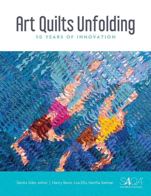 Art Quilts Unfolding 50 Years of Innovation (Hardcover)