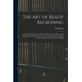 thumbnail image 1 of The Art of Ready Reckoning: or, Mental and Practical Arithmetic Reduced to a System, and Published for the Public of Canada; Being Particularly Adapted for Men of Business, as Well as for 1014785065, 1 of 1