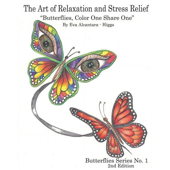 The Art of Relaxation and Stress Relief: The Art of Relaxation and Stress Relief "Butterflies, Color One, Share One" Butterflies Series No.1 (Paperback)