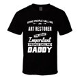 Art Restorer Important People Call Me Daddy Father's Day Gift T Shirt