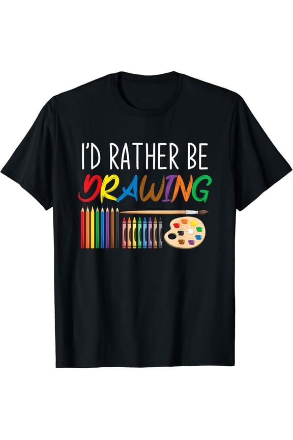 Art School Painter Gift Id Rather Be Drawing Retro Artist T-Shirt