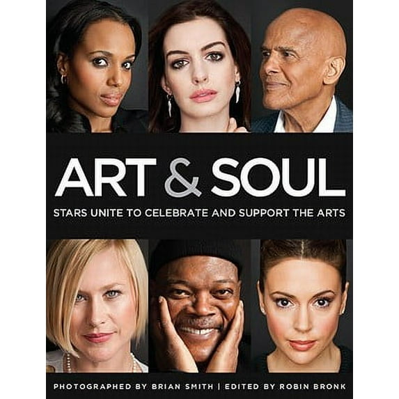 Art & Soul : Stars Unite to Celebrate and Support the Arts (Hardcover)