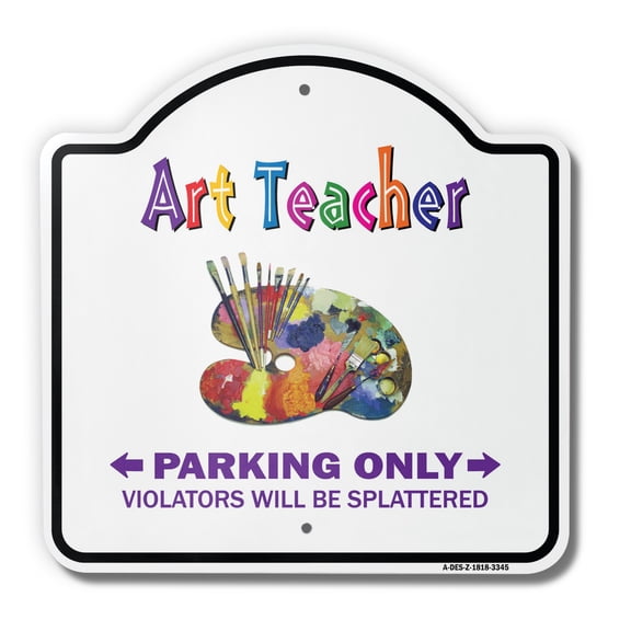 Art Teacher 18" X 18" Heavy-Gauge Aluminum Architectural Sign | SignMission Designer Parking School Artist Painter Instructor Metal Novelty Gift Funny Joke Gag Road Garage