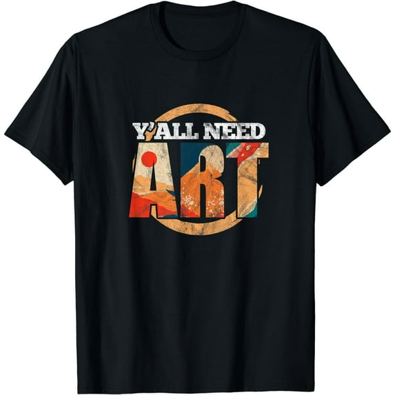 Art Teacher Artist Painter Arts Funny Y'All Need Art T-Shirt