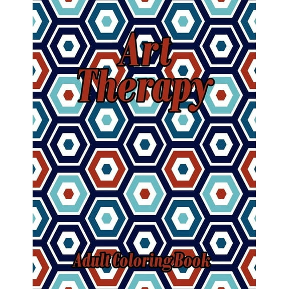 Art Therapy Adult Coloring Book: Geometric Shapes and Patterns Coloring Book Really RELAXING Colouring Books