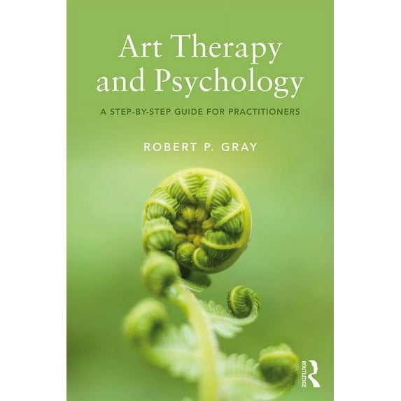 Art Therapy and Psychology: A Step-By-Step Guide for Practitioners, (Paperback)