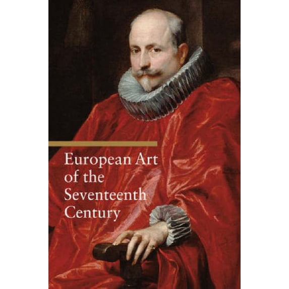 Art Through the Centuries: European Art of the Seventeenth Century (Paperback)