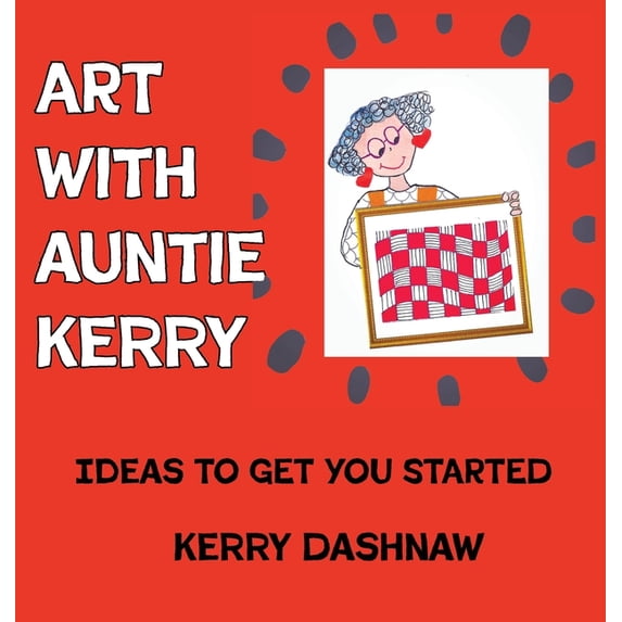Art With Auntie Kerry, (Hardcover)