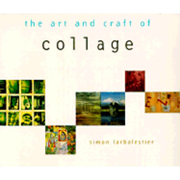 Pre-Owned The Art and Craft of Collage (Paperback) by Simon Larbalestier, Chronicle Books