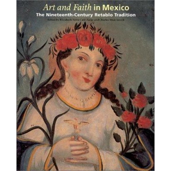 Pre-Owned Art and Faith in Mexico : The Nineteenth-Century Retablo Tradition (Hardcover) 9780826323255
