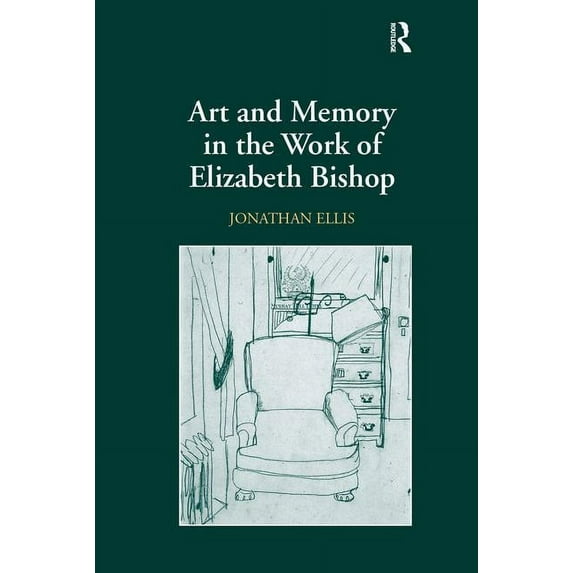 Art and Memory in the Work of Elizabeth Bishop, (Hardcover)