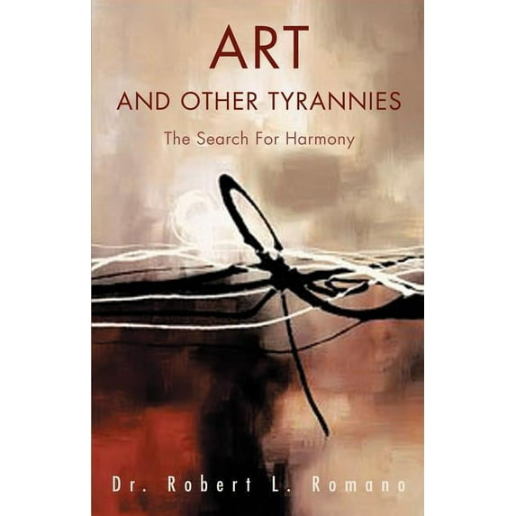Art and Other Tyrannies: The Search for Harmony (Paperback)