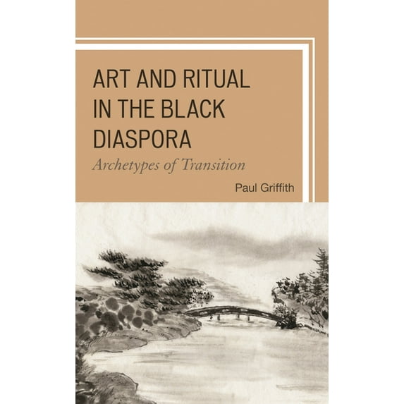 Art and Ritual in the Black Diaspora: Archetypes of Transition