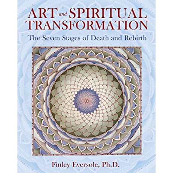 Pre-Owned Art and Spiritual Transformation: The Seven Stages of Death and Rebirth (Paperback) 1594772819 9781594772818