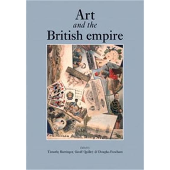 Pre-Owned Art and the British Empire (Hardcover 9780719073922) by Tim Barringer, Professor Geoff Quilley, Douglas Fordham
