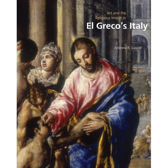 Art and the Religious Image in El Grecos Italy (Hardcover)