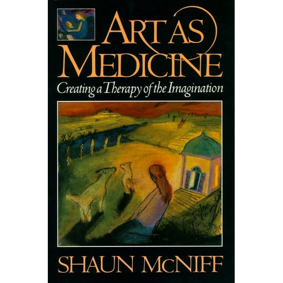 Art as Medicine : Creating a Therapy of the Imagination (Paperback)