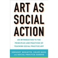 thumbnail image 1 of Art as Social Action : An Introduction to the Principles and Practices of Teaching Social Practice Art (Paperback), 1 of 1
