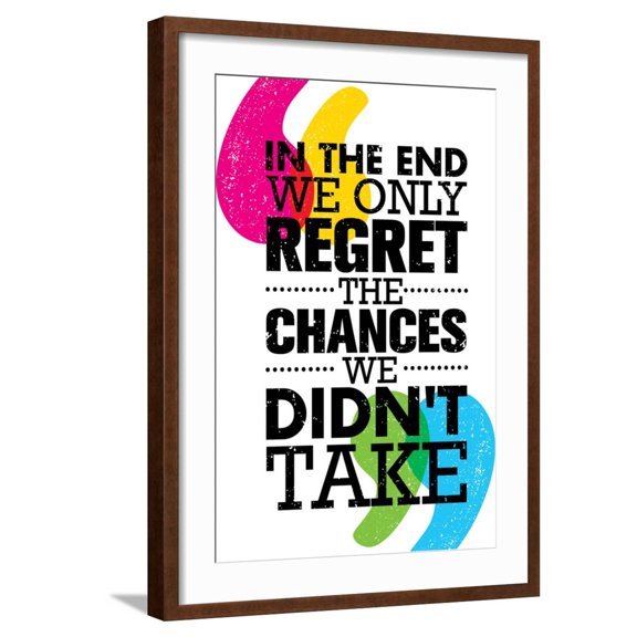 Art.com In the End We Only Regret the Chances We Did Not Take. Inspiring Motivation Quote Design. Vector Ty Art Print by wow subtropica, Brown Frame Wall Art, 21" x 29"