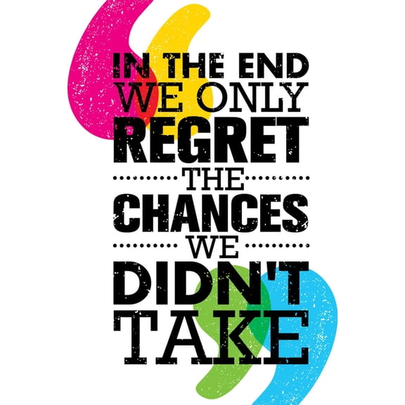 Art.com In the End We Only Regret the Chances We Did Not Take. Inspiring Motivation Quote Design. Vector Ty Art Print by wow subtropica, 16" x 24"