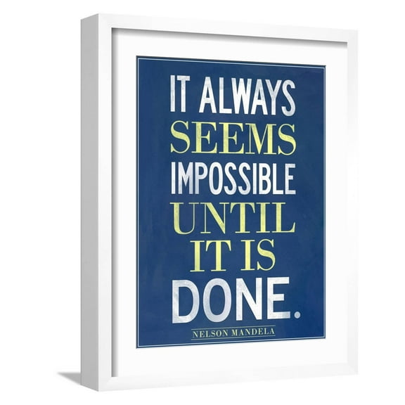 Art.com It Always Seems Impossible Until It Is Done Nelson Mandela Art Print, White Frame Wall Art, 17" x 21"