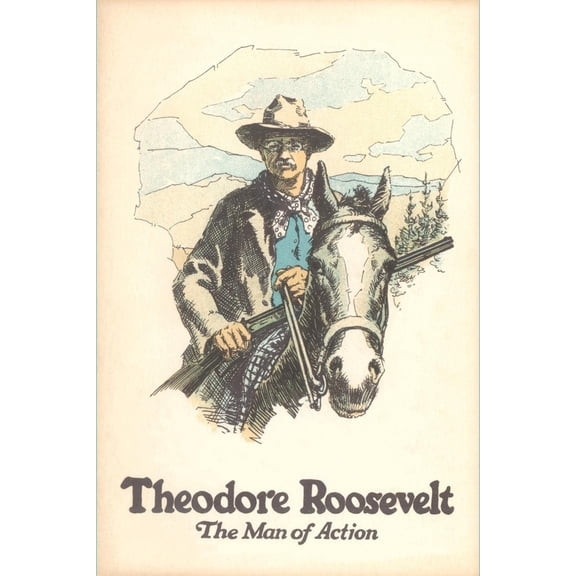 Art.com Poster of Theodore Roosevelt, Man of Action Art Print, 12" x 18"