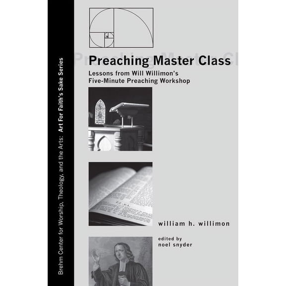 Art for Faith's Sake Preaching Master Class: Lessons from Will Willimon's Five-Minute Preaching Workshop, Book 4, (Hardcover)
