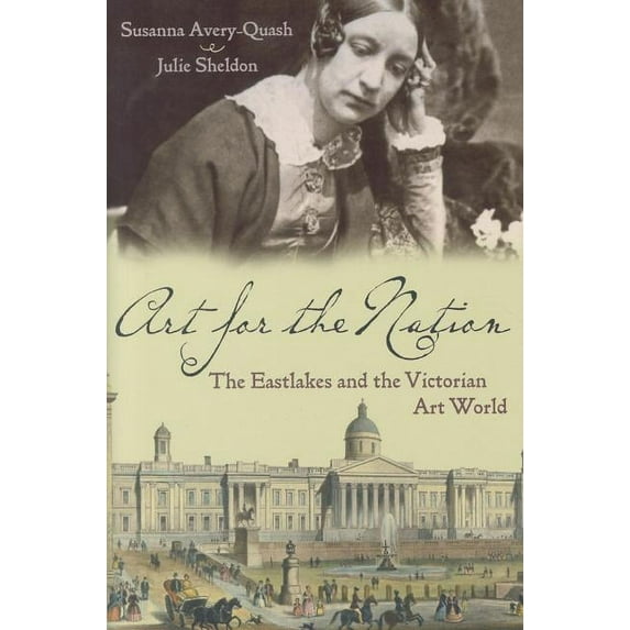 Art for the Nation : The Eastlakes and the Victorian Art World (Hardcover)
