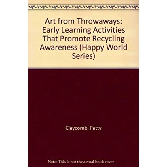 Pre-Owned Art from Throwaways : Early Learning Activities That Promote Recycling Awareness 9781878279255 /