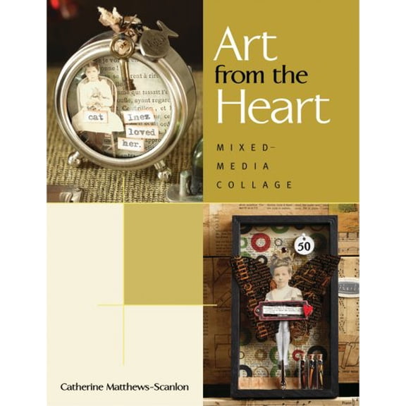 Pre-Owned Art from the Heart: Mixed-Media Collage (Paperback) 156477807X 9781564778079