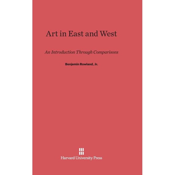 Art in East and West: An Introduction Through Comparisons, (Hardcover)
