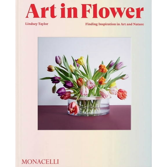 Art in Flower: Finding Inspiration in Art and Nature, (Hardcover)