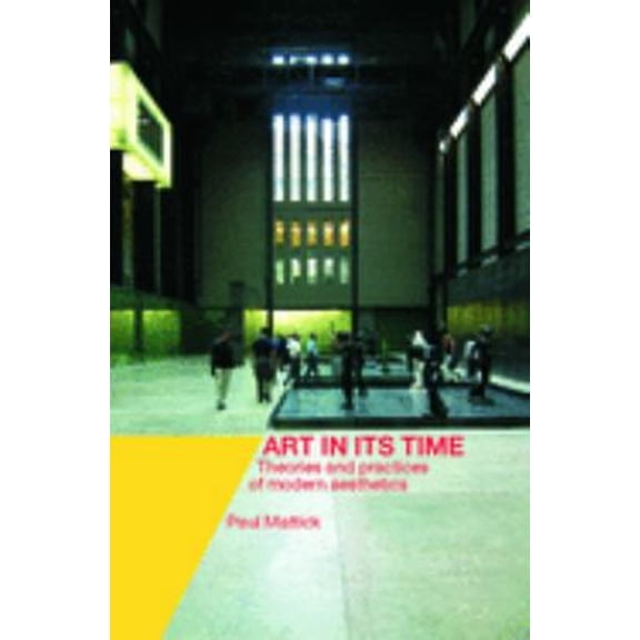 Pre-Owned Art in Its Time : Theories and Practices of Modern Aesthetics (Paperback) 9780415239219