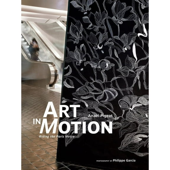 Art in Motion: Riding the Paris Metro (Hardcover)