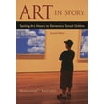 thumbnail image 1 of Art in Story: Teaching Art History to Elementary School Children, (Paperback), 1 of 1