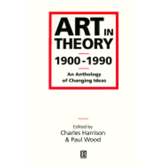 Pre-Owned Art in Theory 1900-1990: An Anthology of Changing Ideas (Paperback) 0631165754 9780631165750