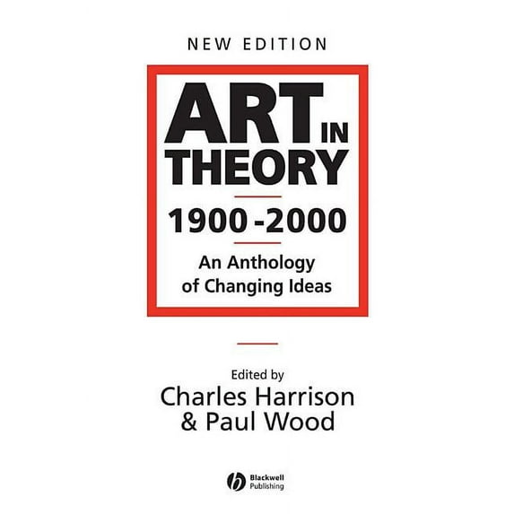 Art in Theory 1900 - 2000: An Anthology of Changing Ideas, (Paperback)