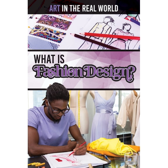 Art in the Real World What Is Fashion Design?, (Hardcover)