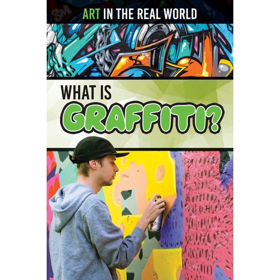 Art in the Real World What Is Graffiti?, (Hardcover)