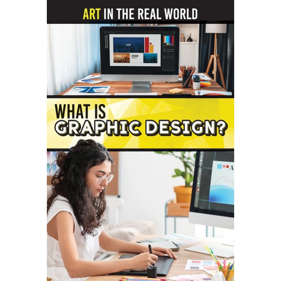 Art in the Real World What Is Graphic Design?, (Hardcover)