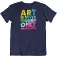 thumbnail image 1 of Art is Never Finished, Only Abandoned. Cool T-Shirt for Artist Men & Women Navy, 1 of 7